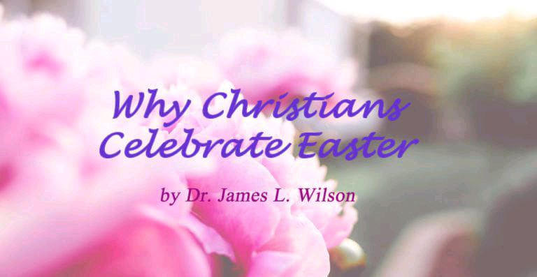 Why Do Christians Celebrate Easter?